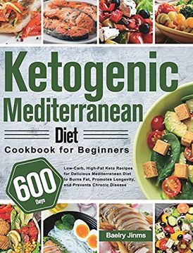 portada Ketogenic Mediterranean Diet Cookbook for Beginners: 600-Day Low-Carb, High-Fat Keto Recipes for Delicious Mediterranean Diet to Burns Fat, Promotes Longevity, and Prevents Chronic Disease (en Inglés)