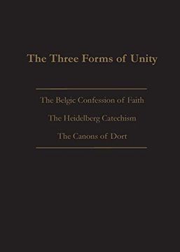 portada The Three Forms of Unity: Belgic Confession of Faith, Heidelberg Catechism & Canons of Dort (in English)