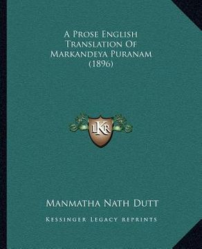portada a prose english translation of markandeya puranam (1896) (en Inglés)