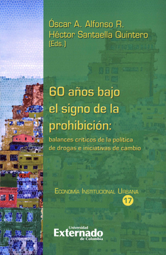 portada 60 AÑOS BAJO EL SIGNO DE LA PROHIBICION BALANCES CRITICOS DE LA POLITICA DE DROGAS E INICIATIVAS DE CAMBIO (in Spanish)