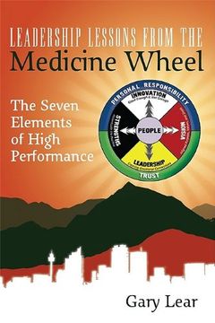 portada Leadership Lessons From the Medicine Wheel: The Seven Elements of High Performance (en Inglés)