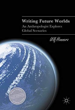 portada Writing Future Worlds: An Anthropologist Explores Global Scenarios (Palgrave Studies in Literary Anthropology) (en Inglés)