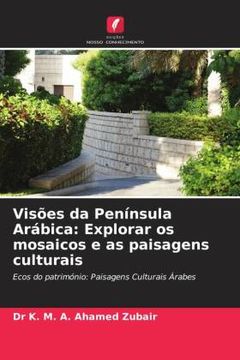 portada Visões da Península Arábica: Explorar os Mosaicos e as Paisagens Culturais