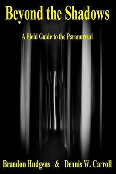 portada Beyond the Shadows: A Field Guide to the Paranormal (en Inglés)