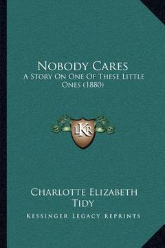 portada nobody cares: a story on one of these little ones (1880)