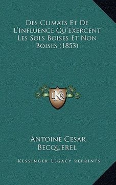 portada Des Climats Et De L'Influence Qu'Exercent Les Sols Boises Et Non Boises (1853) (en Francés)