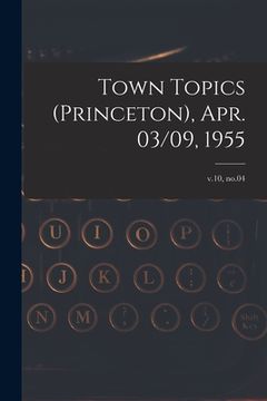portada Town Topics (Princeton), Apr. 03/09, 1955; v.10, no.04 (en Inglés)