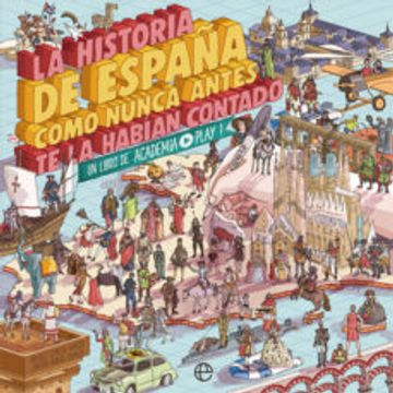 portada La Historia de España Como Nunca Antes te la Habían Contado: Un Libro de Academia Play (in Spanish)