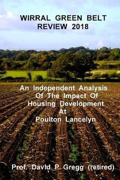 portada Wirral Green Belt Review 2018: An Independent Analysis of the Impact of Housing Development at Poulton Lancelyn (in English)