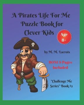 portada A Pirates Life for Me Puzzle Book for Clever Kids: Challenge Me Series Book #2 (en Inglés)