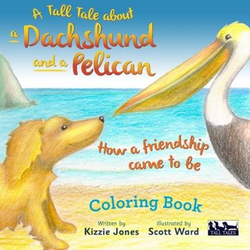 portada A Tall Tale About a Dachshund and a Pelican: How a Friendship Came to Be (TALL TALES) (en Inglés)