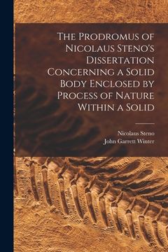 portada The Prodromus of Nicolaus Steno's Dissertation Concerning a Solid Body Enclosed by Process of Nature Within a Solid