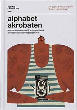 portada Alphabetakrobaten: Absolut Anspruchsvolle Außergewöhnlich Alliterationsreiche Alphabetabenteuer (in German)