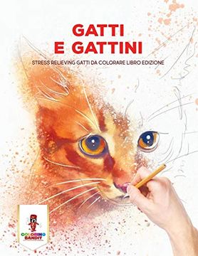 portada Gatti e Gattini: Stress Relieving Gatti da Colorare Libro Edizione (en Italiano)
