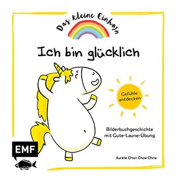portada Das Kleine Einhorn? Ich bin Glücklich: Gefühle Entdecken? Bilderbuchgeschichte mit Gute-Laune-Übung (in German)