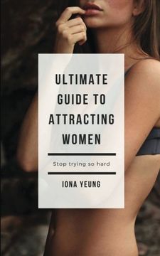 portada Ultimate Guide to Attracting Women: Tried and Test Tips That Work: What women wished you knew