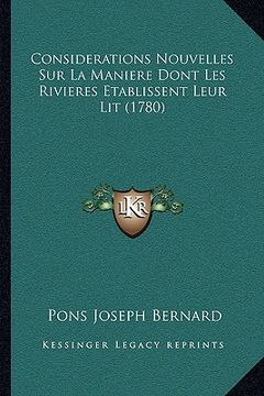 portada Considerations Nouvelles Sur La Maniere Dont Les Rivieres Etablissent Leur Lit (1780) (en Francés)