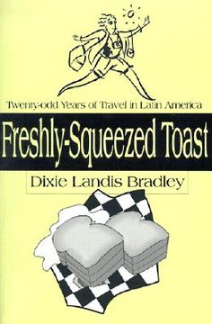 portada freshly-squeezed toast: twenty-odd years of travel in latin america (in English)