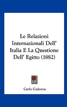 portada Le Relazioni Internazionali Dell' Italia E La Questione Dell' Egitto (1882) (in Italian)