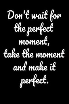 portada Don't wait for the perfect moment, take the moment and make it perfect.: Notepads Office 110 pages (6 x 9) (en Inglés)