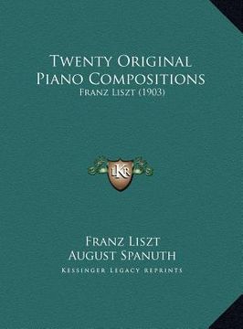 portada twenty original piano compositions: franz liszt (1903) (en Inglés)