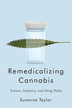 portada Remedicalizing Cannabis: Science, Industry, and Drug Policy (Volume 3) (Intoxicating Histories) (en Inglés)