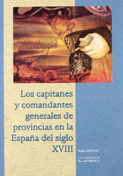 portada Los Capitanes y Comandantes Generales de Provincias en la España del Siglo Xbii (Estudios de Historia Moderna. Coleccion "Maior")