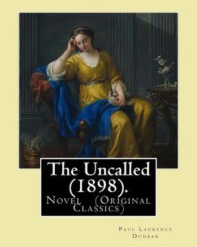 portada The Uncalled (1898). By: Paul Laurence Dunbar: Novel (Original Classics) (en Inglés)