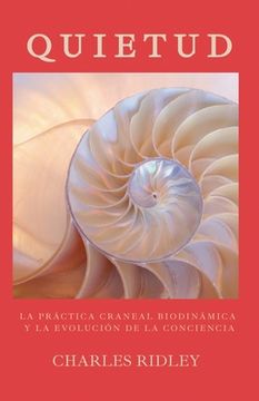 portada Quietud: La Práctica Craneal Biodinámica y la Evolución de la Conciencia (in Spanish)