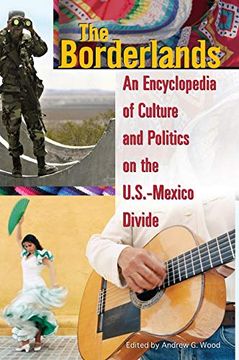 portada The Borderlands: An Encyclopedia of Culture and Politics on the U. S. -Mexico Divide (en Inglés)