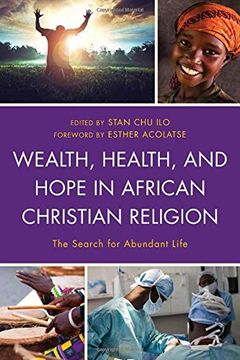 portada Wealth, Health, and Hope in African Christian Religion: The Search for Abundant Life