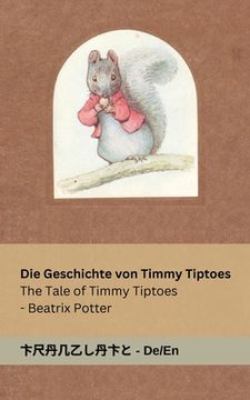 portada Die Geschichte von Timmy Tiptoes / The Tale of Timmy Tiptoes: Tranzlaty Deutsch English (en Alemán)