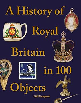 portada A History of Royal Britain in 100 Objects (en Inglés)