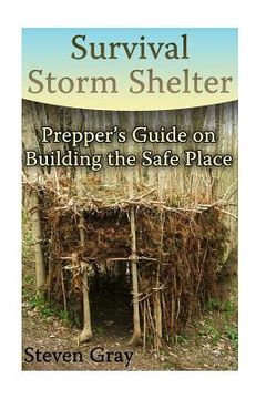 portada Survival Storm Shelter: Prepper's Guide on Building the Safe Place: (Survival Guide, Survival Gear) (en Inglés)