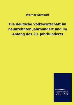 portada Die deutsche Volkswirtschaft im neunzehnten Jahrhundert und im Anfang des 20. Jahrhunderts 
