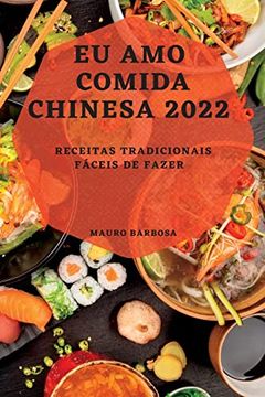 portada Eu amo Comida Chinesa 2022: Receitas Tradicionais Fáceis de Fazer (en Portugués)
