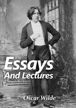 portada Essays and Lectures: A collection of Essays & Lectures by Oscar Wilde: The world is a stage and the play is badly cast