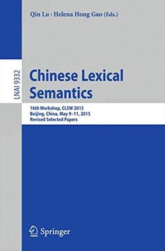 portada Chinese Lexical Semantics: 16th Workshop, CLSW 2015, Beijing, China, May 9-11, 2015, Revised Selected Papers (Lecture Notes in Computer Science)