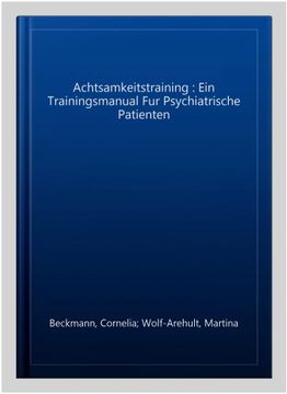 portada Achtsamkeitstraining: Ein Trainingsmanual Fur Psychiatrische Patienten (in German)
