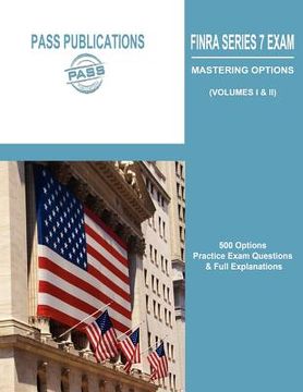 portada finra series 7 exam / mastering options: 500 options practice exam questions & full explanations (volumes i & ii) (en Inglés)
