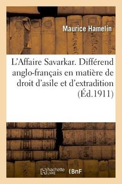 portada L'Affaire Savarkar. Différend Anglo-Français En Matière de Droit d'Asile Et d'Extradition (en Francés)
