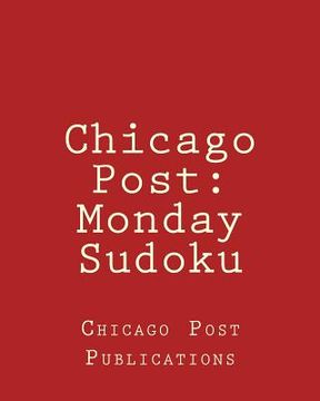 portada Chicago Post: Monday Sudoku: From The Puzzle Column Of The Chicago Post (en Inglés)
