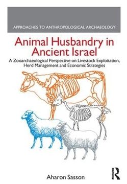 portada Animal Husbandry in Ancient Israel: A Zooarchaeological Perspective on Livestock Exploitation, Herd Management and Economic Strategies (en Inglés)