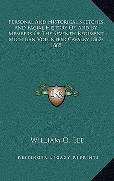 portada personal and historical sketches and facial history of, and by, members of the seventh regiment michigan volunteer cavalry 1862-1865 (in English)