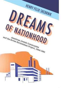 portada Dreams of Nationhood: American Jewish Communists and the Soviet Birobidzhan Project, 1924-1951 (Jewish Identities in Post-Modern Society) (en Inglés)