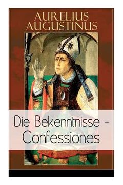 portada Augustinus: Die Bekenntnisse - Confessiones: Eine der einflussreichsten autobiographischen Texte der Weltliteratur (en Inglés)