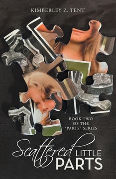 portada Scattered Little Parts: Book Two of the "Parts" Series (en Inglés)