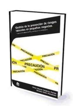 portada Gestión de la Prevención de Riesgos Laborales en Pequeños Negocios: Evaluación de Riesgos y Medidas Preventivas en la Microempresa (Administración y Gestión)