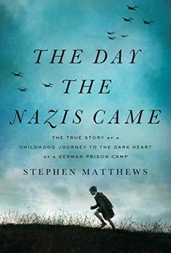 portada The day the Nazis Came: The True Story of a Childhood Journey to the Dark Heart of a German Prison Camp (en Inglés)