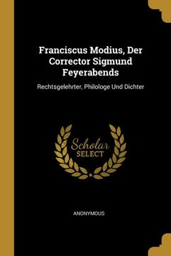 portada Franciscus Modius, der Corrector Sigmund Feyerabends: Rechtsgelehrter, Philologe und Dichter (en Alemán)